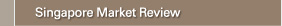 Singapore Market Review